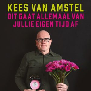 Dit Gaat Allemaal Van Jullie Eigen Tijd Af - Kees van Amstel